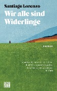 Cover-Bild zum Titel 'Wir alle sind Widerlinge' von 'Santiago Lorenzo'
