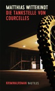 Cover-Bild zum Titel 'Die Tankstelle von Courcelles' von 'Matthias Wittekindt'