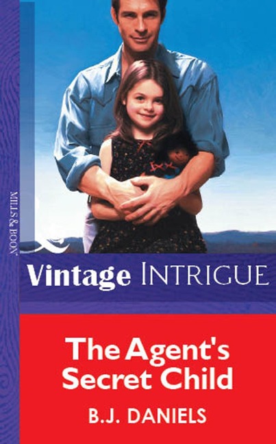 The Agent's Secret Child (Mills & Boon Vintage Intrigue) - B. J. Daniels