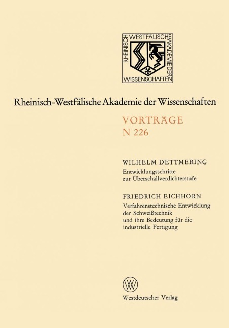 Entwicklungsschritte zur Überschallverdichterstufe. Verfahrenstechnische Entwicklung der Schweißtechnik und ihre Bedeutung für die industrielle Fertigung - Wilhelm Dettmering