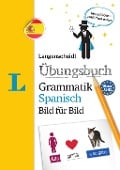 Langenscheidt Übungsbuch Grammatik Spanisch Bild für Bild - Das visuelle Übungsbuch für den leichten Einstieg - 