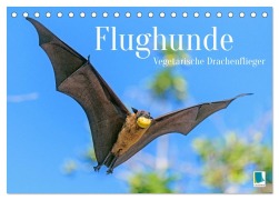 Cover-Bild zum Titel 'Flughunde: Vegetarische Drachenflieger (Tischkalender 2026 DIN A5 quer), CALVENDO Monatskalender' von 'Calvendo Calvendo'
