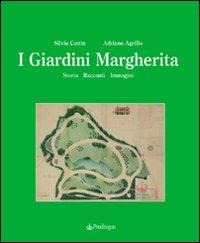 I giardini Margherita. Storia, racconti, immagini - Silvia Cuttin, Adriano Agrillo