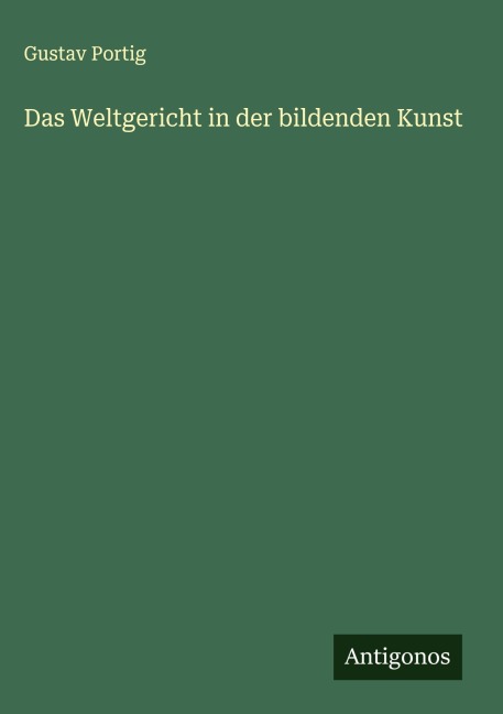 Das Weltgericht in der bildenden Kunst - Gustav Portig