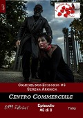 Cover-Bild zum Titel 'Centro Commerciale - Colpi nel buio ep. #6' von 'Serena Aronica'