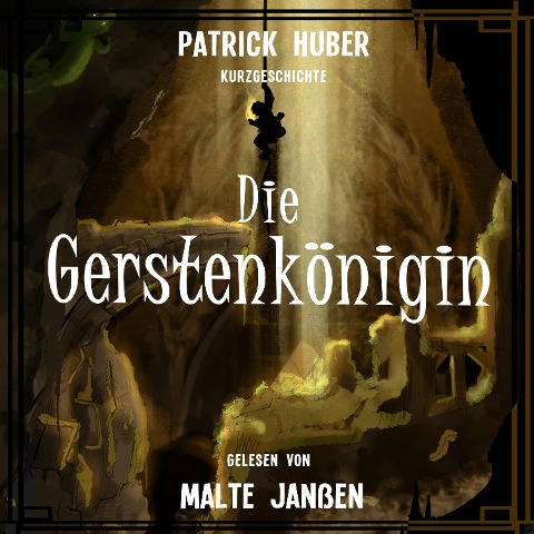 Die Gerstenkönigin - Patrick Huber