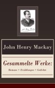 Cover-Bild zum Titel 'Gesammelte Werke: Romane + Erzählungen + Gedichte' von 'John Henry Mackay'