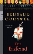 Die Bücher vom Heiligen Gral. Der Erzfeind - Bernard Cornwell