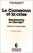 Cover-Bild zum Titel 'Le Cameroun et la crise, renaissance ou blocage' von 'Jean Ngandjeu'