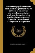 Névroses et psycho-névroses; considérations générales sur les névroses et les psycho-névroses, la neurasthénie syndrome, la psychasthénie (psycho-névr - Fulgence Raymond