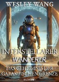 Interstellarer Wanderer: Das Geheimnis der Galaktischen Grenze - Wesley Wang