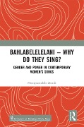 Cover-Bild zum Titel 'Bahlabelelelani - Why Do They Sing?' von 'Nompumelelo Zondi'