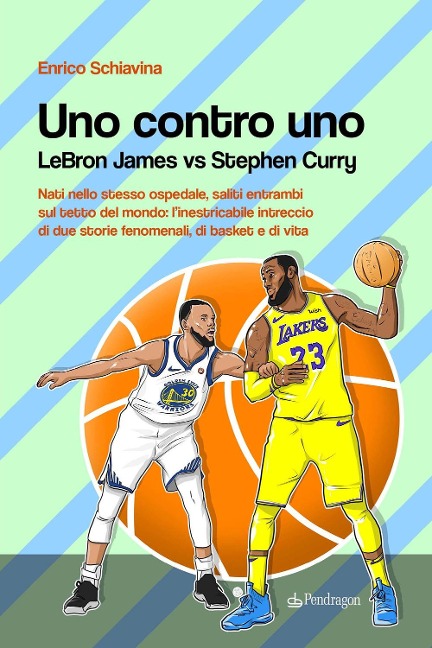Uno contro Uno. Lebron James vs Stephen Curry - Enrico Schiavina