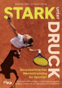 Cover-Bild zum Titel 'Stark unter Druck - Neurozentriertes Mentaltraining für Sportler' von 'Susanne Droste, Alexandra Albert'