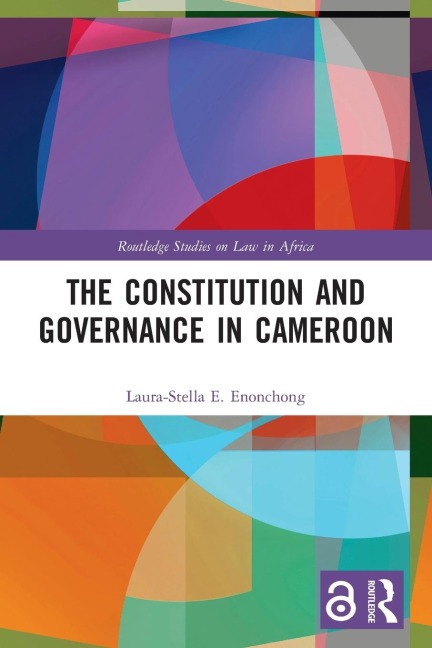 The Constitution and Governance in Cameroon - Laura-Stella E. Enonchong