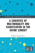 Cover-Bild zum Titel 'A Semiotics of Multimodality and Signification in the Divine Comedy' von 'Raffaele De Benedictis'