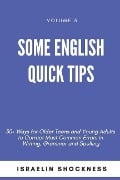 Some English Quick Tips: 30+ Ways for Older Teens and Young Adults to Correct Most Common Errors in Writing, Grammar and Spelling - Israelin Shockness