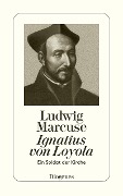 Cover-Bild zum Titel 'Ignatius von Loyola' von 'Ludwig Marcuse'
