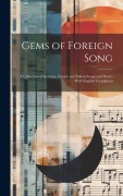 Cover-Bild zum Titel 'Gems of Foreign Song: A Collection of German, French and Italian Songs and Duetts: With English Translation' von 'Anonymous'