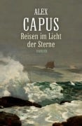 Reisen im Licht der Sterne - Alex Capus