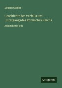 Geschichte des Verfalls und Untergangs des Römischen Reichs - Eduard Gibbon