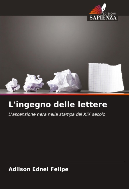 L'ingegno delle lettere - Adilson Ednei Felipe