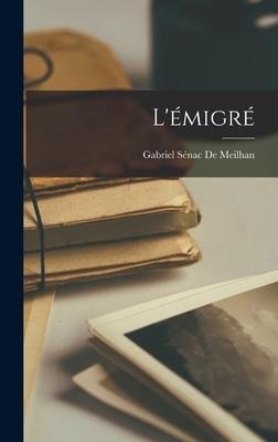 L'émigré - Gabriel Sénac De Meilhan