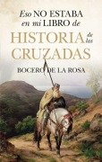 Cover-Bild zum Titel 'Eso No Estaba En Mi Libro de Historia de Las Cruzadas' von 'Francisco Jose Bocero de la Rosa'