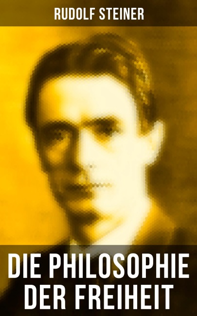 Die Philosophie der Freiheit - Rudolf Steiner