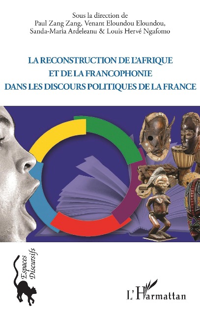 La reconstruction de l'Afrique et de la francophonie dans le discours politique de la France - Ngafomo, Zang Zang, Eloundou Eloundou, Ardeleanu