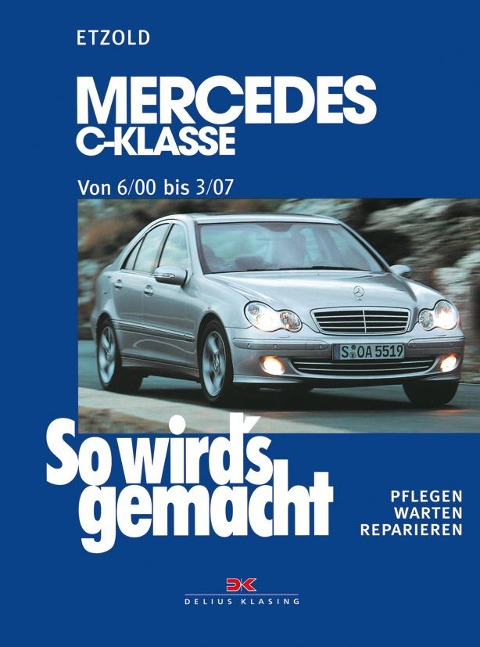 So wird's gemacht: Mercedes C-Klasse von 6/00 bis 3/07 - Hans-Rüdiger Etzold