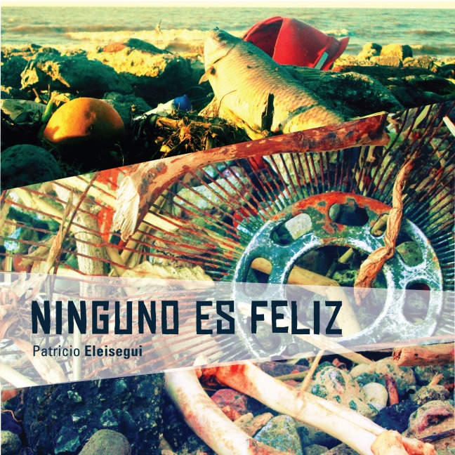 Ninguno es feliz - Patricio Eleisegui