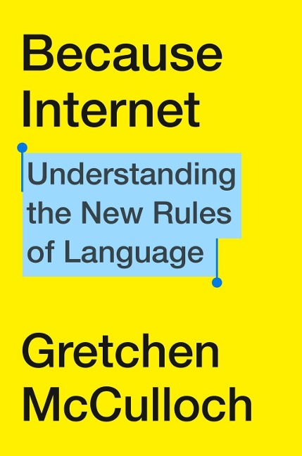Because Internet - Gretchen Mcculloch