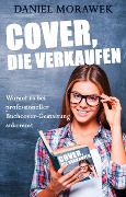 Cover-Bild zum Titel 'Cover, die verkaufen: Worauf es bei professioneller Buchcover-Gestaltung ankommt' von 'Daniel Morawek'