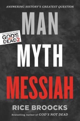Man, Myth, Messiah - Rice Broocks