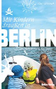 Mit Kindern draußen in Berlin - Gary Schunack