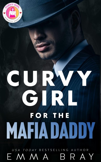 Curvy Girl for the Mafia Daddy (Curvy Girl Romance Shorts, #3) - Emma Bray