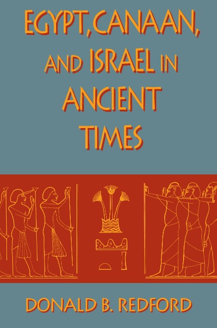 Egypt, Canaan, and Israel in Ancient Times - Donald B. Redford