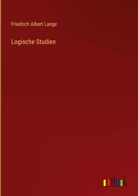 Logische Studien - Friedrich Albert Lange