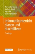 Cover-Bild zum Titel 'Informatikunterricht planen und durchführen' von 'Werner Hartmann, Raimond Reichert, Myke Näf, Stefanie Jäckel'