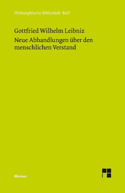 Philosophische Werke / Neue Abhandlungen über den menschlichen Verstand - Gottfried W Leibniz