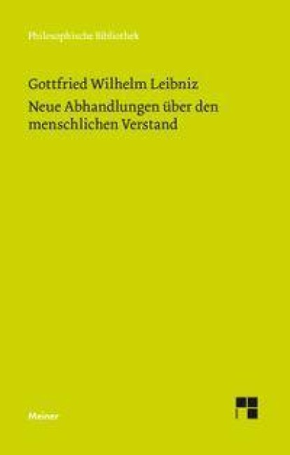 Philosophische Werke / Neue Abhandlungen über den menschlichen Verstand - Gottfried W Leibniz