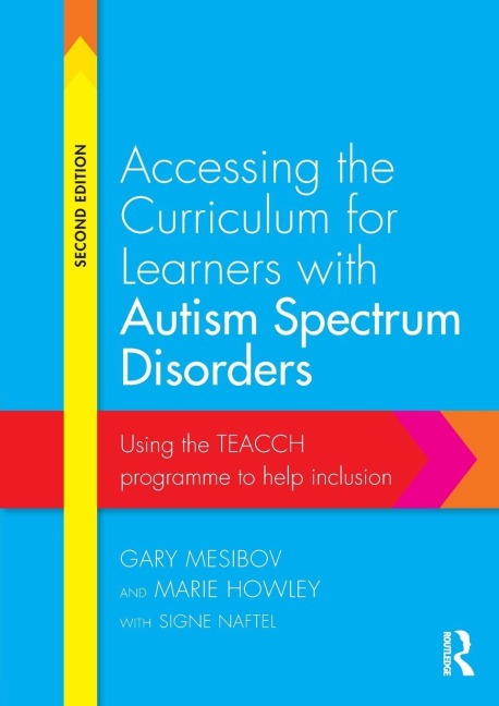 Accessing the Curriculum for Learners with Autism Spectrum Disorders - Gary Mesibov, Marie Howley, Signe Naftel