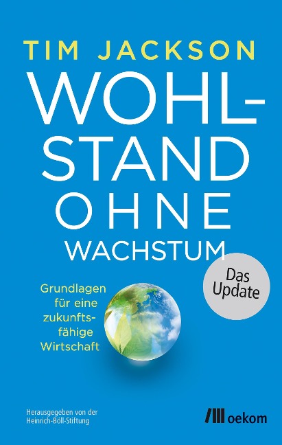 Wohlstand ohne Wachstum - das Update - Tim Jackson