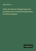 Cover-Bild zum Titel 'Ueber die älteren Ablagerungen der skandinavisch-sarmatisch-germanischen Diluvialregion' von 'Hugo Mehner'