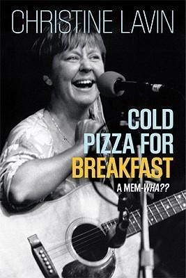 Cold Pizza for Breakfast: A Mem-Wha - Christine Lavin