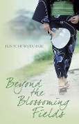 Cover-Bild zum Titel 'Beyond the Blossoming Fields' von 'Jun'ichi Watanabe'