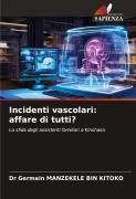 Cover-Bild zum Titel 'Incidenti vascolari: affare di tutti?' von 'Germain Manzekele Bin Kitoko'