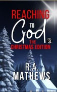 Cover-Bild zum Titel 'Reaching to God - The Christmas Edition' von 'R. A. Mathews'