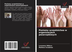 Cover-Bild zum Titel 'Poziomy uczestnictwa w organizacjach pozarz¿dowych' von 'Loveness Ndlovu, Mathew Svodziwa'